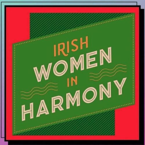 ‘Only A Woman’ – Irish Women In Harmony